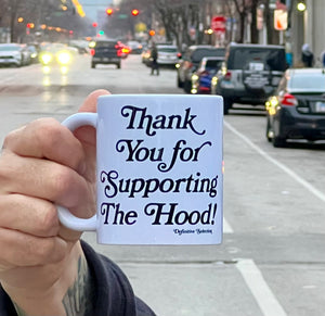 Definitive Selection - "Thank You For Supporting The Hood" Script Coffee Mug
